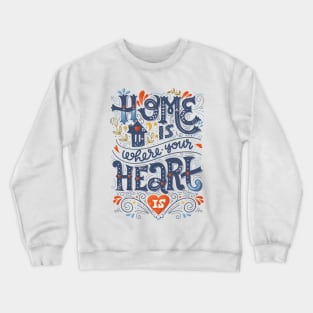 Home is where your heart is Crewneck Sweatshirt